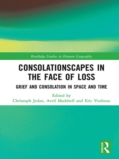 Eric Venbrux, Avril Maddrell, Christoph Jedan - Consolationscapes in the Face of Loss, E-bok