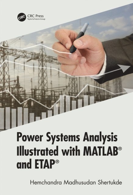Hemchandra Madhusudan Shertukde - Power Systems Analysis Illustrated with MATLAB and ETAP, E-bok