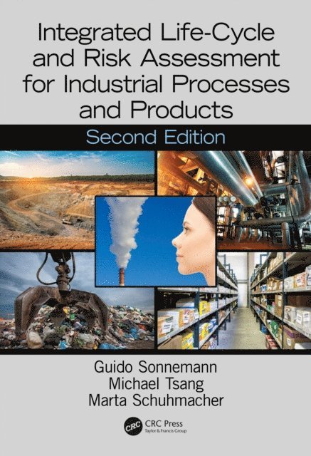 Marta Schuhmacher, Michael Tsang, Guido Sonnemann - Integrated Life-Cycle and Risk Assessment for Industrial Processes and Products, E-bok