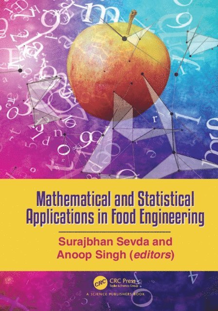 Anoop Singh, Surajbhan Sevda - Mathematical and Statistical Applications in Food Engineering, E-bok
