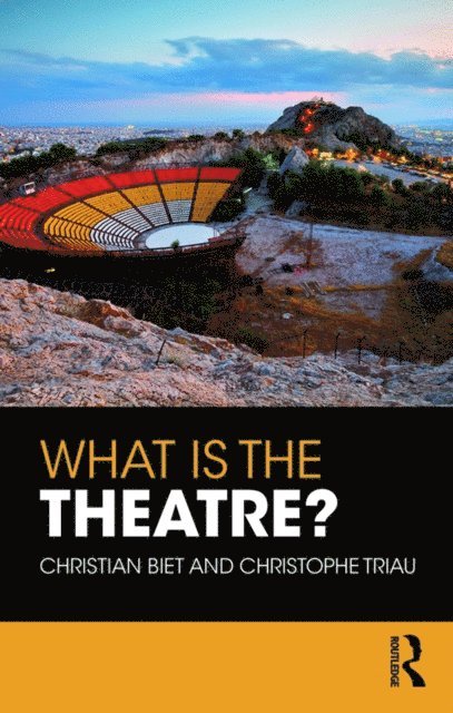 Christophe Triau, Christian Biet - What is the Theatre?, E-bok