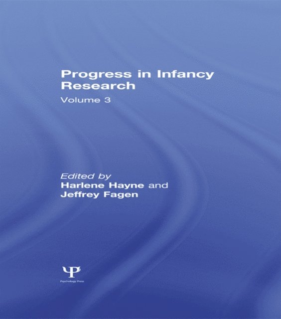 Jeffrey Fagen, Harlene Hayne - Progress in infancy Research, E-bok