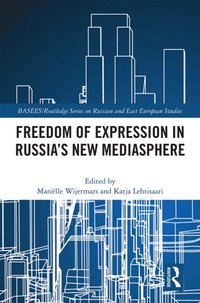 Freedom of Expression in Russia''s New Mediasphere