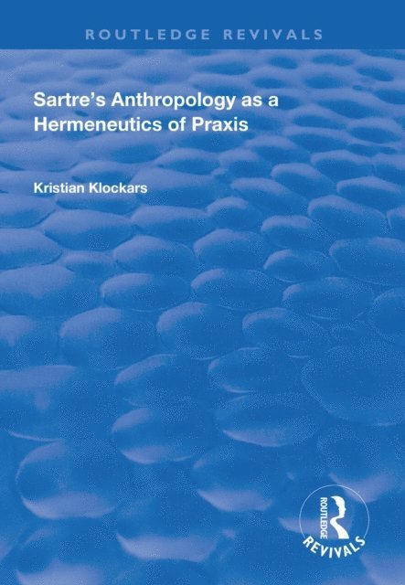 Kristian Klockars - Sartre's Anthropology as a Hermeneutics of Praxis, E-bok