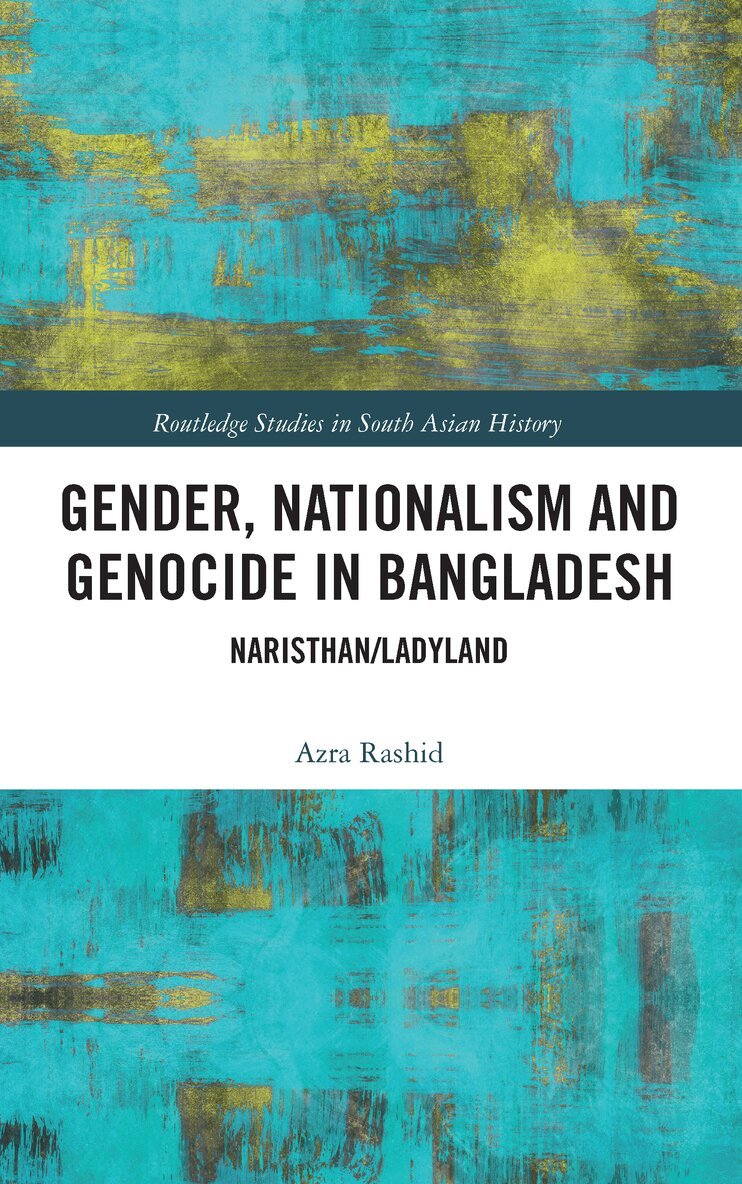 Azra Rashid - Gender, Nationalism, and Genocide in Bangladesh, E-bok