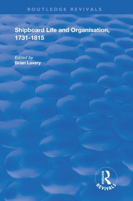 Brian Lavery - Shipboard Life and Organisation, 1731-1815, E-bok