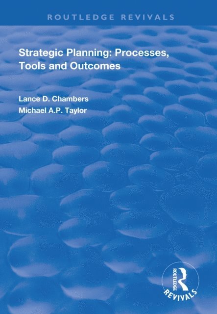 Michael A.P. Taylor, Lance D. Chambers - Strategic Planning: Processes, Tools and Outcomes, E-bok
