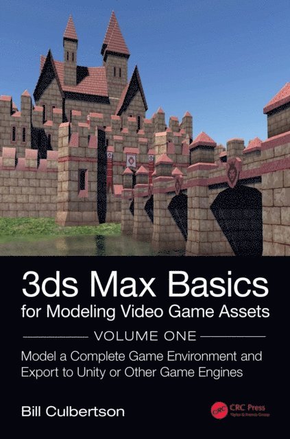 William Culbertson - 3ds Max Basics for Modeling Video Game Assets: Volume 1, E-bok