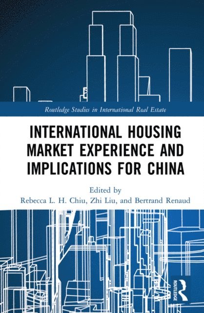Bertrand Renaud, Zhi Liu, Rebecca L. H. Chiu - International Housing Market Experience and Implications for China, E-bok