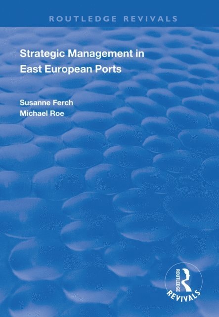 Michael Roe, Susanne Ferch - Strategic Management in East European Ports, E-bok