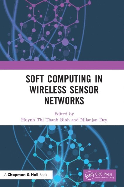 Nilanjan Dey, Huynh Thi Thanh Binh - Soft Computing in Wireless Sensor Networks, E-bok. Tillgänglighet: Lägg i varukorg