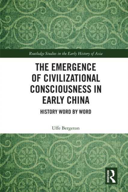 Uffe Bergeton - Emergence of Civilizational Consciousness in Early China, E-bok