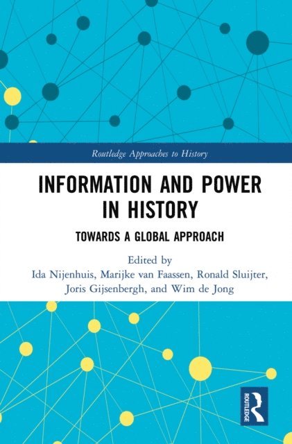 Wim de Jong, Joris Gijsenbergh, Ronald Sluijter, Marijke van Faassen, Ida Nijenhuis - Information and Power in History, E-bok