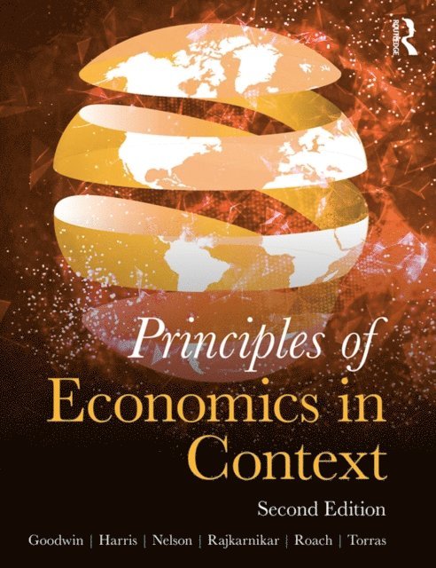Mariano Torras, Brian Roach, Julie Nelson, Jonathan Harris, Neva Goodwin - Principles of Economics in Context, E-bok
