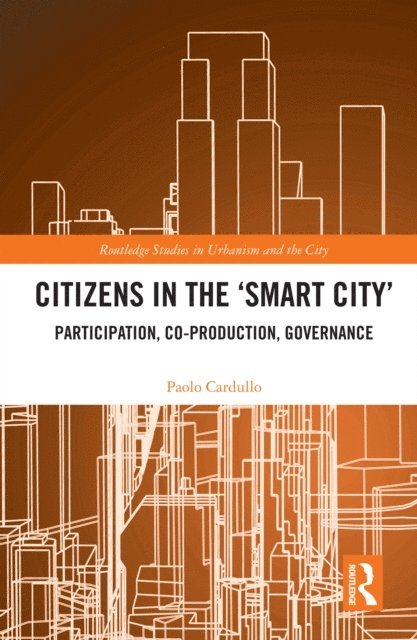 Paolo Cardullo - Citizens in the 'Smart City', E-bok