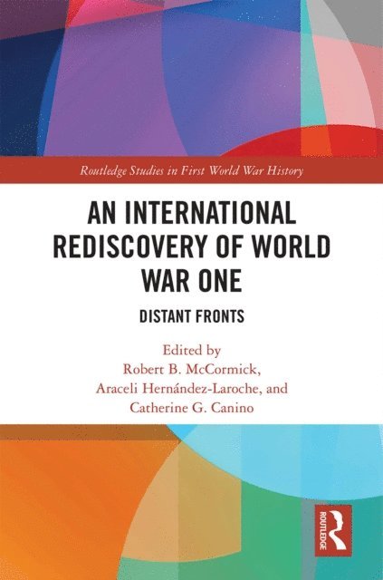 Catherine G. Canino, Araceli Hernandez-Laroche, Robert B. McCormick - International Rediscovery of World War One, E-bok