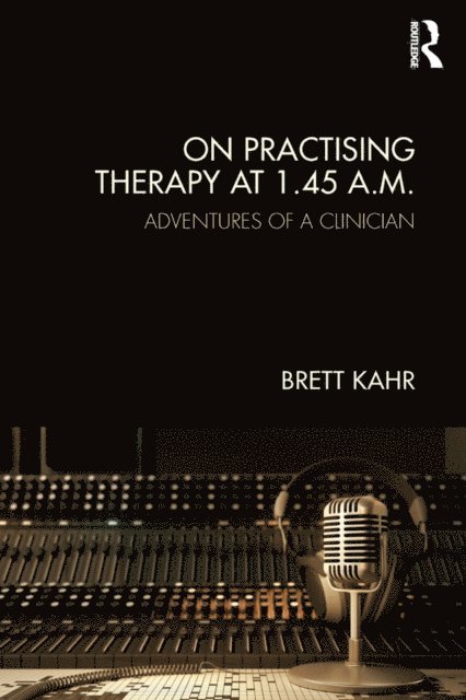 Brett Kahr - On Practising Therapy at 1.45 A.M., E-bok