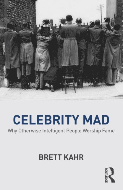 Brett Kahr - Celebrity Mad, E-bok