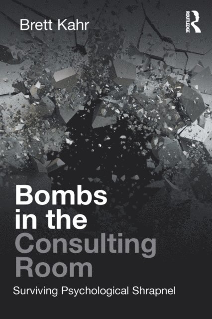 Brett Kahr - Bombs in the Consulting Room, E-bok