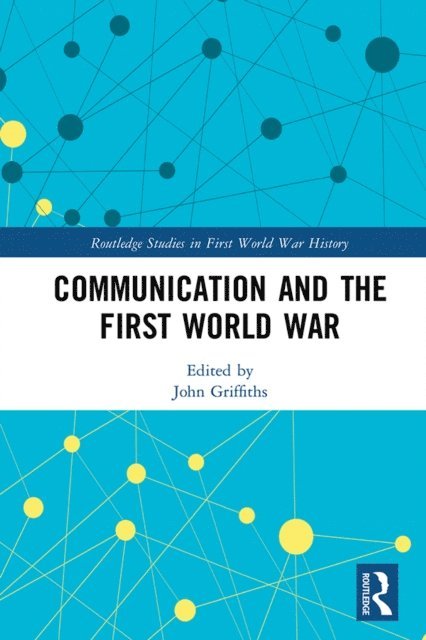 John Griffiths - Communication and the First World War, E-bok