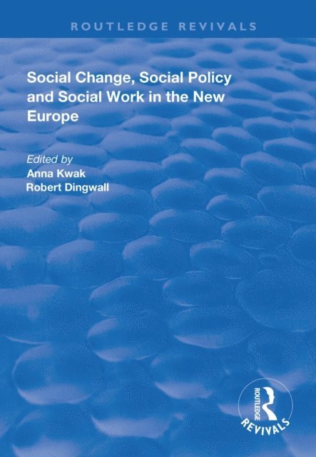 Robert Dingwall, Anna Kwak - Social Change, Social Policy and Social Work in the New Europe, E-bok