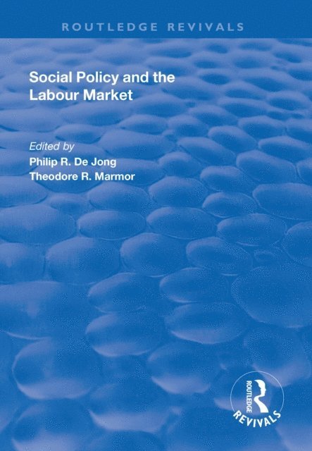 Theodore R. Marmor, Philip R. de Jong - Social Policy and the Labour Market, E-bok