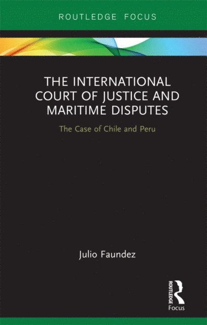 Julio Faundez - International Court of Justice in Maritime Disputes, E-bok