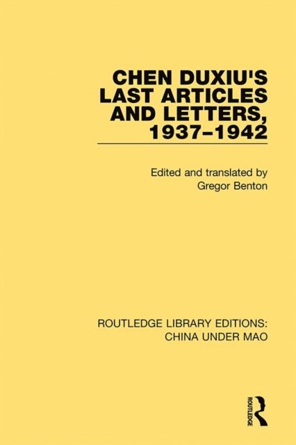 Gregor Benton - Chen Duxiu's Last Articles and Letters, 1937-1942, E-bok