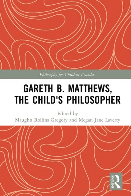 Megan Jane Laverty, Maughn Rollins Gregory - Gareth B. Matthews, The Child's Philosopher, E-bok