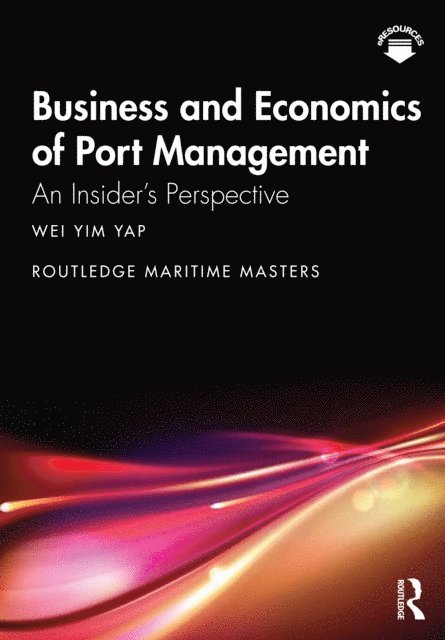 Wei Yim Yap - Business and Economics of Port Management, E-bok