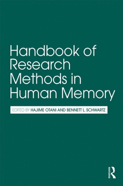 Bennett L. Schwartz, Hajime Otani - Handbook of Research Methods in Human Memory, E-bok