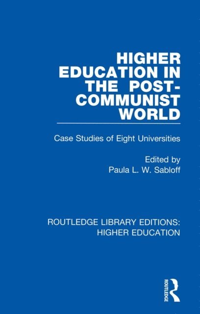 Paula Sabloff - Higher Education in the Post-Communist World, E-bok