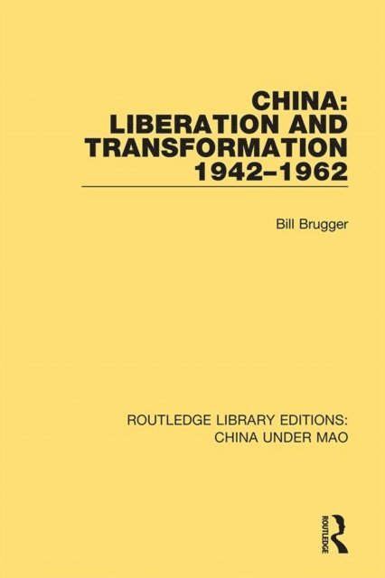 Bill Brugger - China: Liberation and Transformation 1942-1962, E-bok