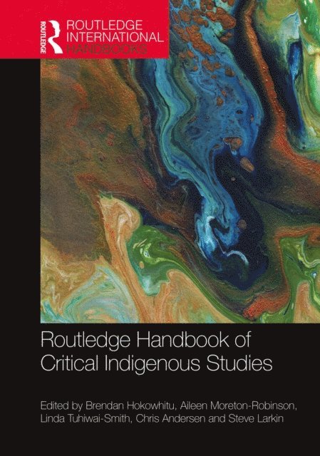Steve Larkin, Chris Andersen, Linda Tuhiwai-Smith, Aileen Moreton-Robinson, Brendan Hokowhitu - Routledge Handbook of Critical Indigenous Studies, E-bok
