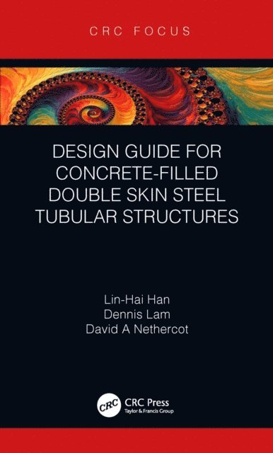 David Nethercot, Dennis Lam, Lin-Hai Han - Design Guide for Concrete-filled Double Skin Steel Tubular Structures, E-bok