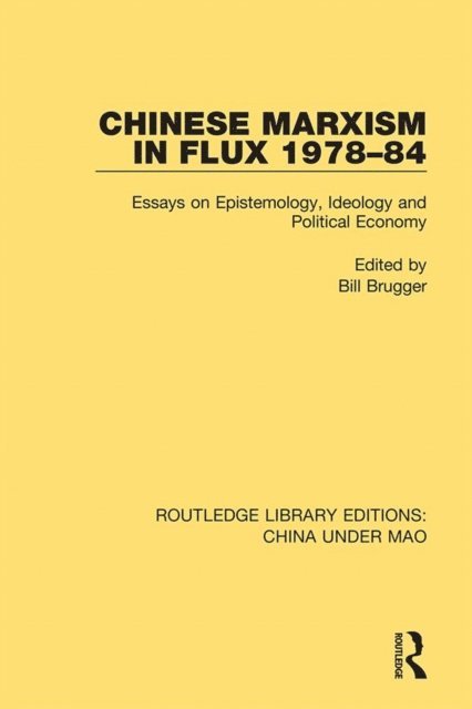 Bill Brugger - Chinese Marxism in Flux 1978-84, E-bok