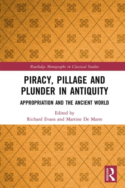 Martine De Marre, Richard Evans - Piracy, Pillage, and Plunder in Antiquity, E-bok