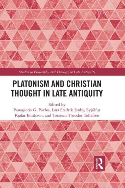 Torstein Theodor Tollefsen, Eyjolfur Kjalar Emilsson, Lars Fredrik Janby, Panagiotis G. Pavlos - Platonism and Christian Thought in Late Antiquity, E-bok