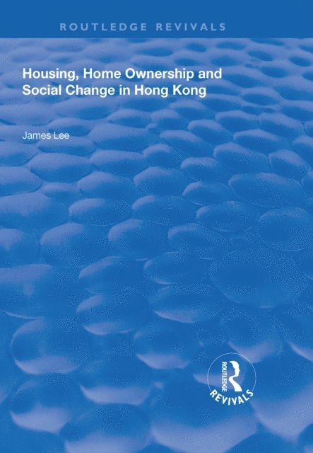 James Lee - Housing, Home Ownership and Social Change in Hong Kong, E-bok