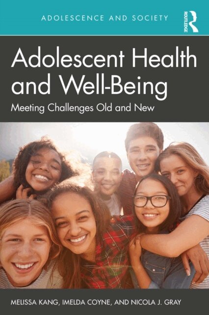 Nicola J Gray, Imelda Coyne, Melissa Kang - Adolescent Health and Well-Being, E-bok