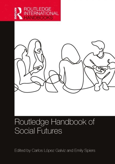 Emily Spiers, Carlos Lopez Galviz - Routledge Handbook of Social Futures, E-bok