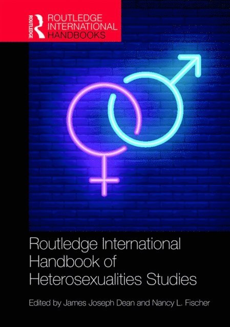 Nancy Fischer, James Dean - Routledge International Handbook of Heterosexualities Studies, E-bok