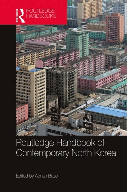 Adrian Buzo - Routledge Handbook of Contemporary North Korea, E-bok