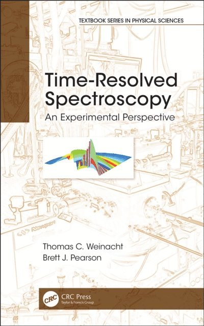 Brett J. Pearson, Thomas Weinacht - Time-Resolved Spectroscopy, E-bok