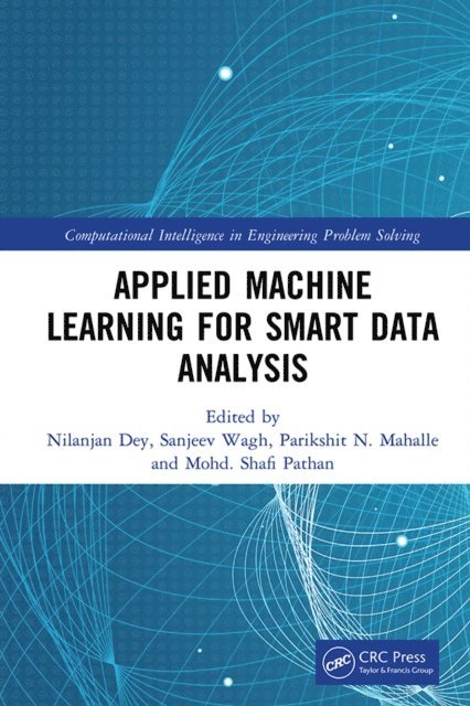Mohd. Shafi Pathan, Parikshit N. Mahalle, Sanjeev Wagh, Nilanjan Dey - Applied Machine Learning for Smart Data Analysis, E-bok