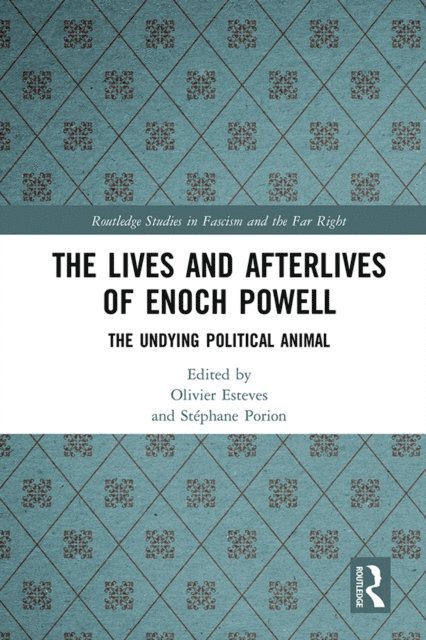 Stephane Porion, Olivier Esteves - Lives and Afterlives of Enoch Powell, E-bok