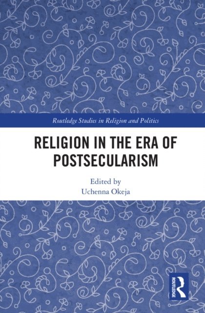 Uchenna Okeja - Religion in the Era of Postsecularism, E-bok