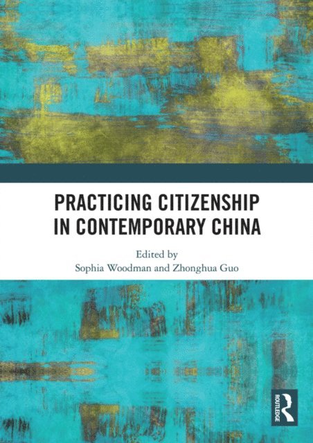 Zhonghua Guo, Sophia Woodman - Practicing Citizenship in Contemporary China, E-bok