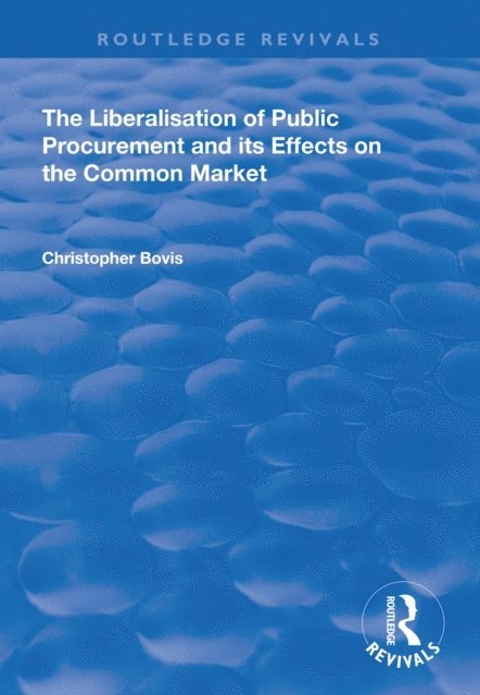 Christopher Bovis - Liberalisation of Public Procurement and its Effects on the Common Market, E-bok