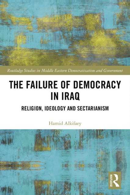 Hamid Alkifaey - Failure of Democracy in Iraq, E-bok